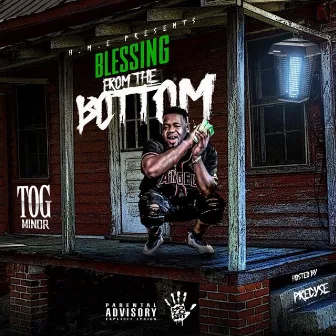 Blessings from the Bottom (Hosted by DJ PreCyse) by T.O.G. Minor