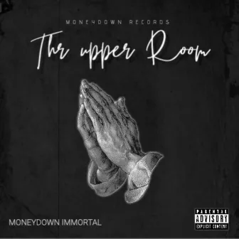 The upper room by Moneydown Immortal