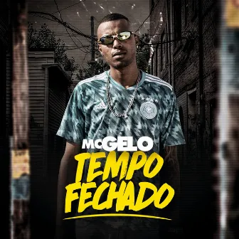 Tempo Fechado by Mc Gelo