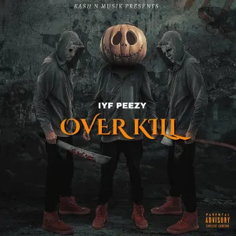 Overkill by IYF Peezy