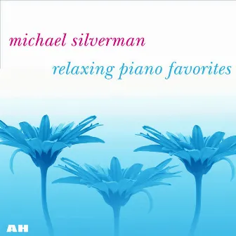 Relaxing Piano Favorites by Michael Silverman