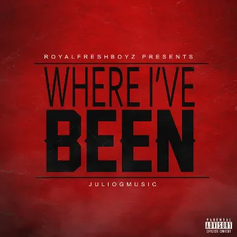 Where I've Been by Julio G Music