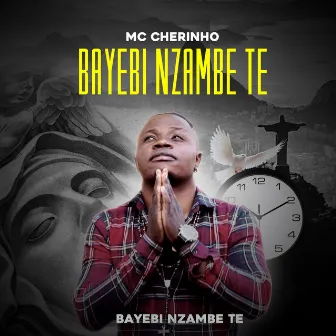 Bayebi Nzambe Te by MC Cherinho