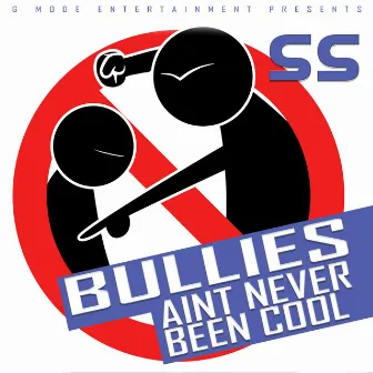 Bullies Ain't Never Been Cool by S S