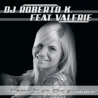 Blame It On The Summer by DJ Roberto K.