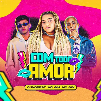 Com Todo Amor by MC GIH