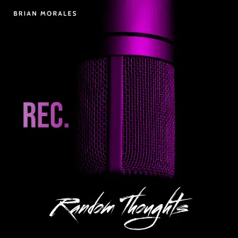 Random Thoughts by Brian Morales