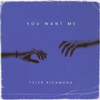 You Want Me by Ty Richmond