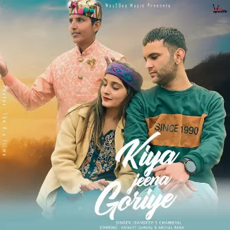 Kiya Jeena Goriye by Sandeep S Chambyal