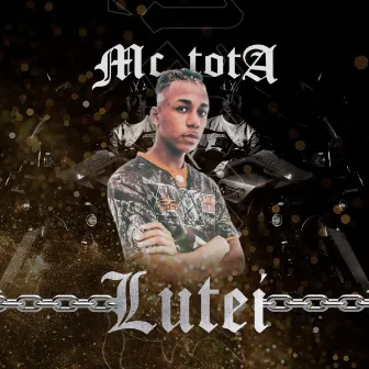 Lutei by Mc Tota