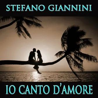 Io canto d'amore by Stefano Giannini