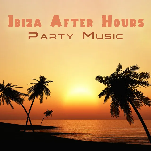 Ibiza After Hours Party Music