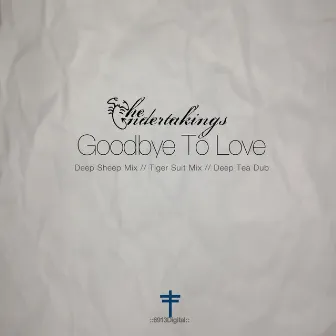 Goodbye to Love by The Undertakings