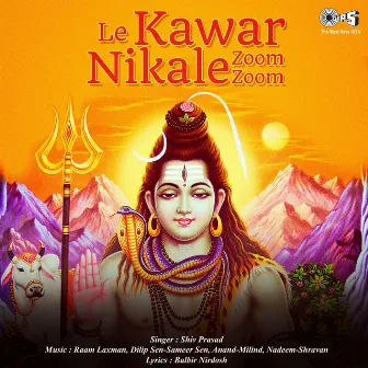 Le Kawar Nikale Zoom Zoom (Shiv Bhajan) by Shiv Prasad