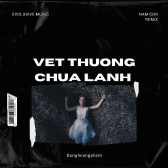 Vết Thương Chưa Lành (Nam Con Remix) by Exclusive Music