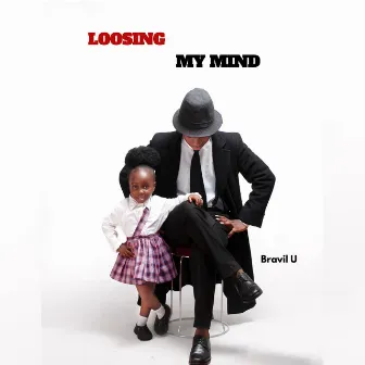 Losing My Mind by Bravil U