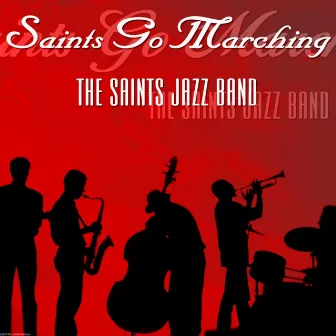 Saints Go Marching by The Saints Jazz Band