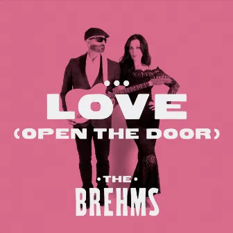 Love (Open The Door) by The Brehms