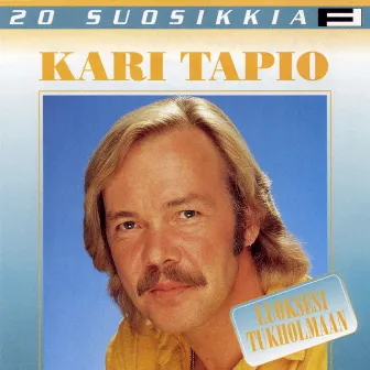 20 Suosikkia / Luoksesi Tukholmaan by Kari Tapio