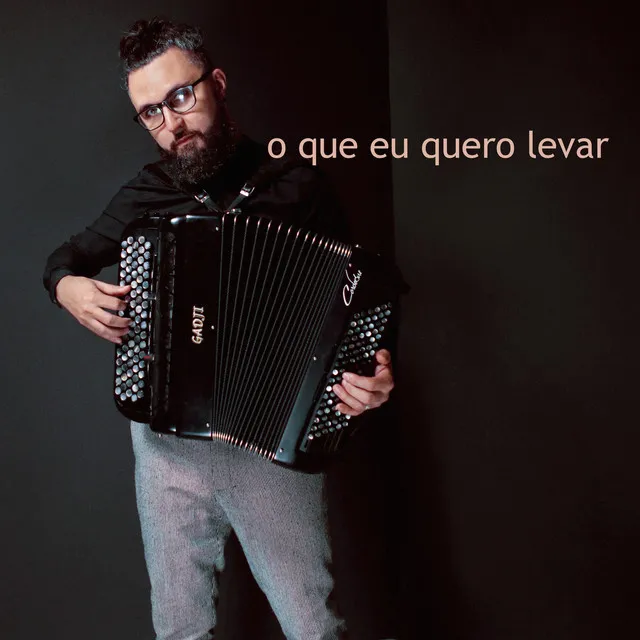 O Que Eu Quero Levar