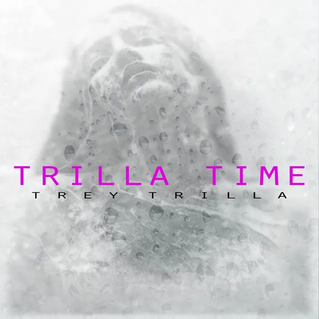 Trilla Time