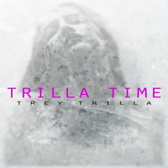 Trilla Time by Trey Trilla