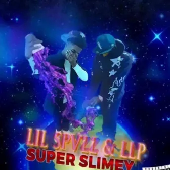 SUPER SLIMEY by Lil spvzz