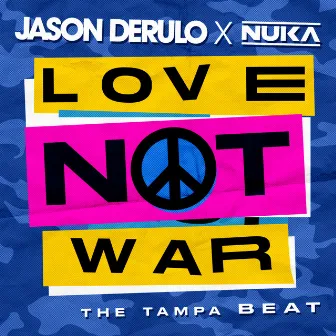 Love Not War (The Tampa Beat) by Nuka