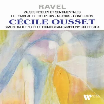 Ravel: Valses nobles et sentimentales, Le tombeau de Couperin, Miroirs & Concertos by City Of Birmingham Symphony Orchestra