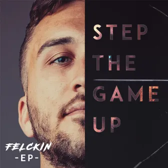 Step the Game Up by Felckin