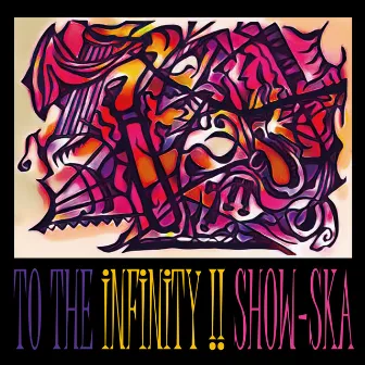 TO THE INFINITY !! by SHOW-SKA