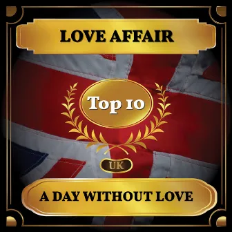 A Day Without Love (UK Chart Top 10 - No. 6) by Love Affair