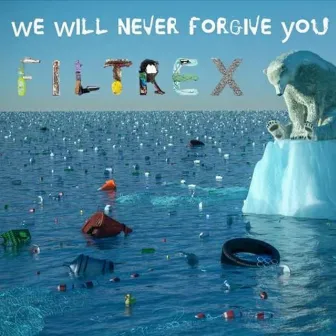 We Will Never Forgive You by Filtrex