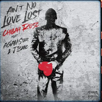 Ain’t No Love Lost by Chillah Rose