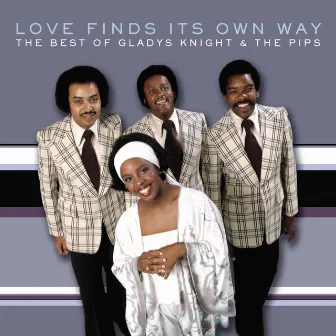 The Best of Gladys Knight & The Pips: Love Finds Its Own Way by Gladys Knight & The Pips