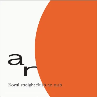 Royal Straight Flush No Rush by AR