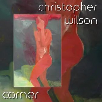 Corner by Christopher Wilson