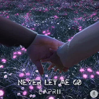 Never Let Me Go by Caprii