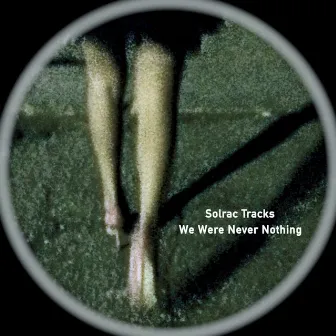 We Were Never Nothing by Solrac Tracks