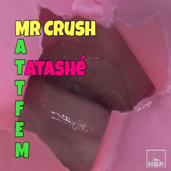 Tatashé by Mr Crush