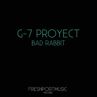 Bad Rabbit by G-7 Proyect