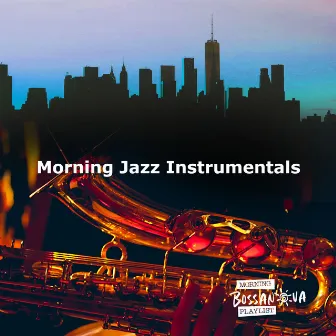 Morning Jazz Instrumentals by Morning Bossanova Playlist