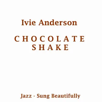 Chocolate Shake by Ivie Anderson