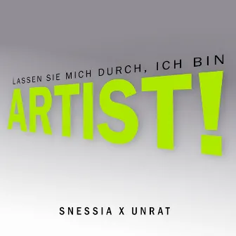 Lassen Sie mich durch, ich bin Artist! by Snessia