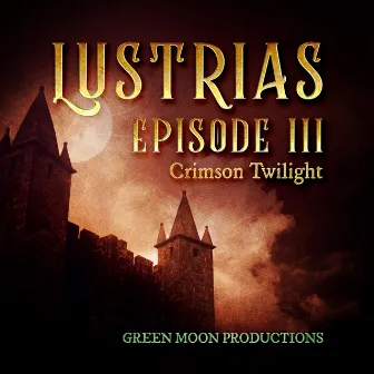 Lustrias Episode III: Crimson Twilight by George Keller