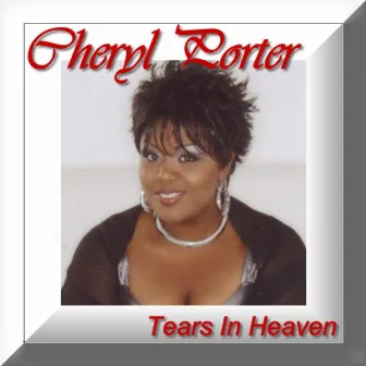 Tears in Heaven by Cheryl Porter