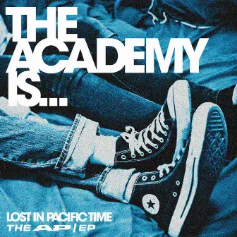 Lost In Pacific Time ; The AP/EP by The Academy Is...