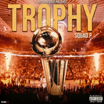 Trophy by Squad P