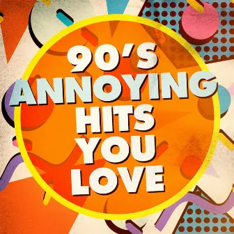 90's Annoying Hits You Love by The 90's Generation