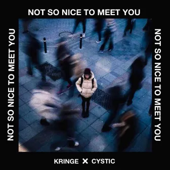 Not So Nice To Meet You by Cystic